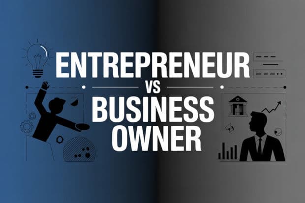 Entrepreneur vs Business Owner: Are They the Same Thing? — A Complete Analysis