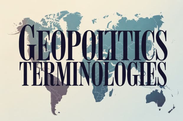 Geopolitics Terminologies: The Essential Glossary for Understanding World Power Politics